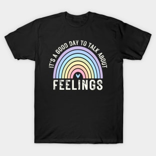 It's a Good Day to Talk about Feelings - Mental Health T-Shirt